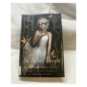 So Silver Bright Lisa Mantchev Theatre Illuminata Book 3 Hardcover 2011 YA